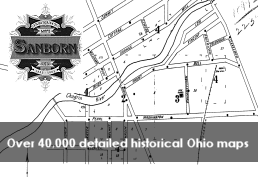 Sanborn Fire maps over 40,000 detailed historical Ohio maps.