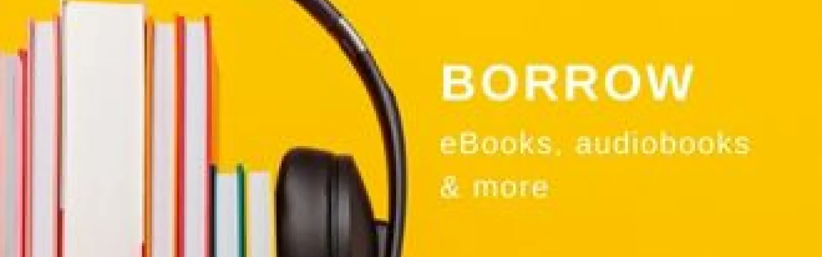 Borrow ebooks, music movies and more. Headphones on a stack of books